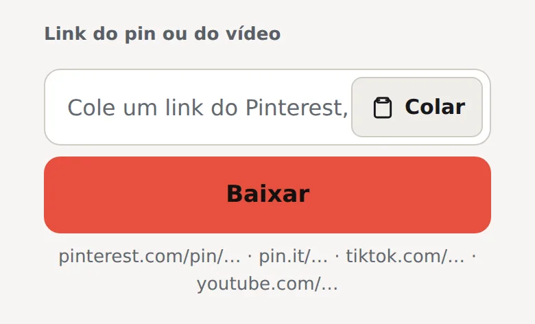 Campo Link do pin ou do vídeo com o botão Colar, o botão Baixar e a dica pinterest.com/pin/… · pin.it/… · tiktok.com/… · youtube.com/…